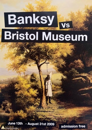 Item #58896 Banksy vs Bristol Museum. June 13th - August 31st 2009 [Klansman Poster]. Banksy,...