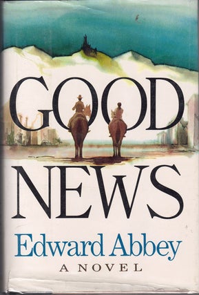 Item #58907 Good News. Edward Abbey