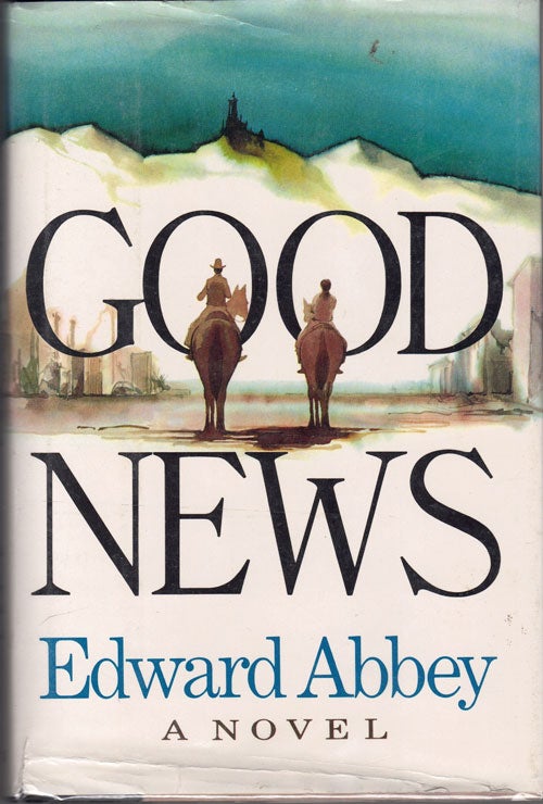 Item #58907 Good News. Edward Abbey.