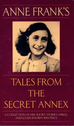 Item #58935 Anne Frank's Tales from the Secret Annex. Anne Frank, Gerrold van der Stroom, Susan...