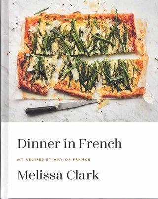 Item #59055 Dinner in French: My Recipes by Way of France. Melissa Clark