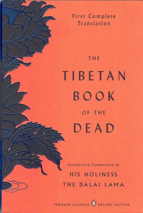 Item #59077 The Tibetan Book of the Dead: First Complete Translation. Padmasambhava, Terton Karma...