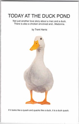 Item #59088 Today at the Duck Pond: Not just another love story about a man and a duck. There is...
