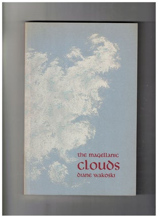 Item #59090 The Magellanic Clouds. Diane Wakoski