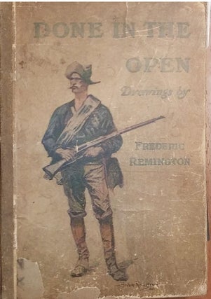 Item #59268 Done in the Open: Drawings by Frederic Remington. Frederic Remington, Owen Wister,...