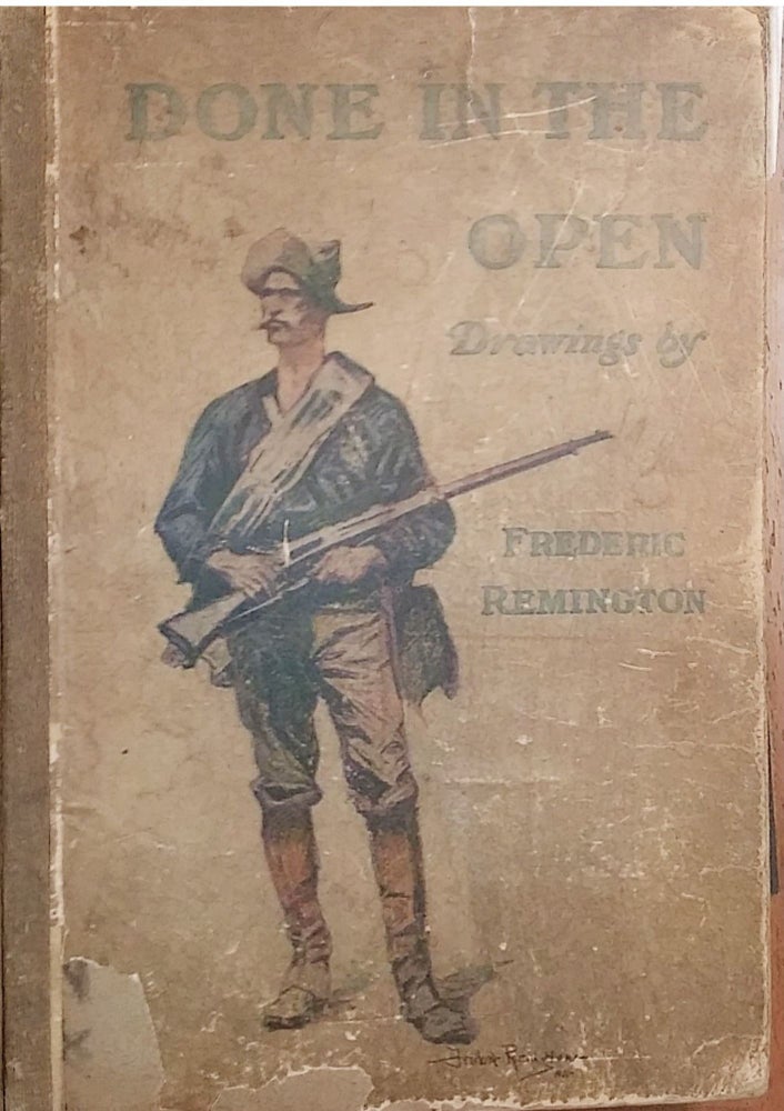 Item #59268 Done in the Open: Drawings by Frederic Remington. Frederic Remington, Owen Wister, Introduction and Verses.