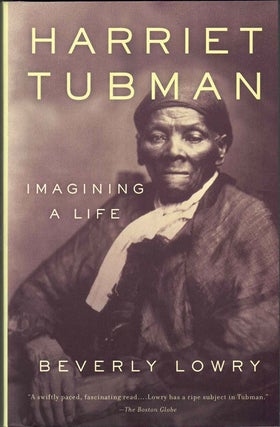 Item #59283 Harriet Tubman: Imagining a Life. Beverly Lowry
