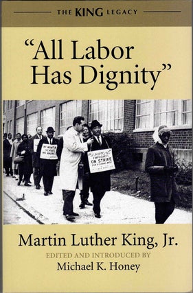 Item #59328 All Labor Has Dignity. Martin Luther King, Michael K. Honey