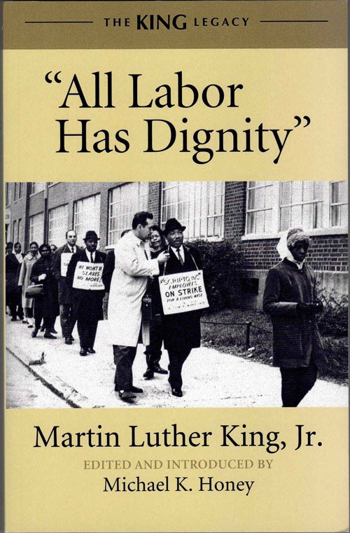 Item #59328 All Labor Has Dignity. Martin Luther King, Michael K. Honey.