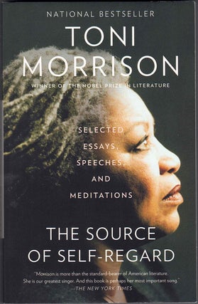 Item #59330 The Source of Self-Regard: Selected Essays, Speeches and Meditations. Toni Morrison