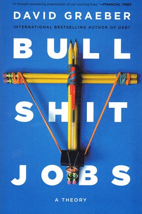 Item #59427 Bullshit Jobs: A Theory. David Graeber
