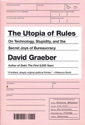 Item #59429 The Utopia of Rules: On Technology, Stupidity, and the Secret Joys of Bureaucracy....