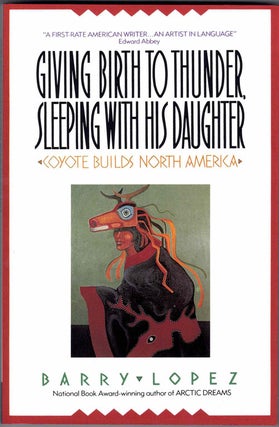 Item #59448 Giving Birth to Thunder, Sleeping With His Daughter: Coyote Builds North America....