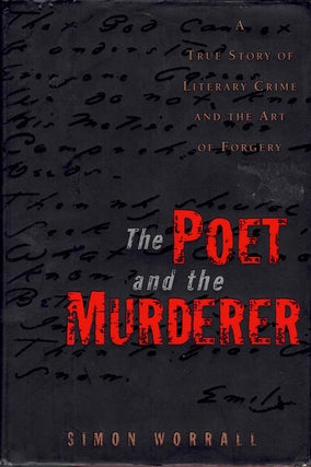 Item #59560 Poet and the Murderer: A True Story of Literary Crime and the Art of Forgery. Simon...