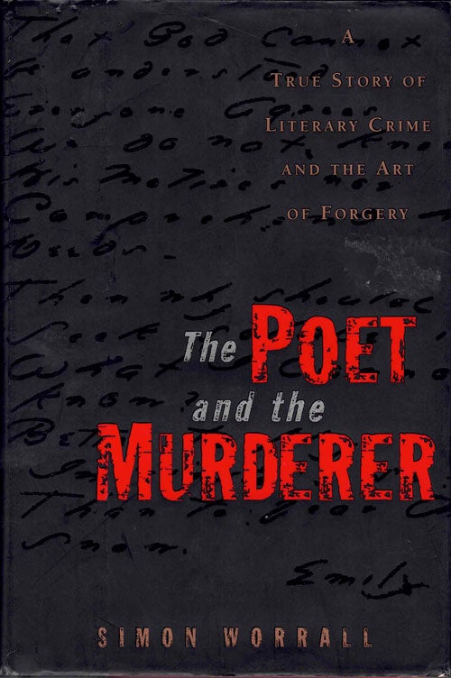 Item #59560 Poet and the Murderer: A True Story of Literary Crime and the Art of Forgery. Simon Worrall.