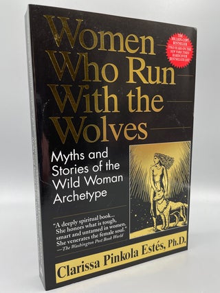Item #59564 Women Who Run With the Wolves: Myths and Stories of the Wild Woman Archetype. Dr....