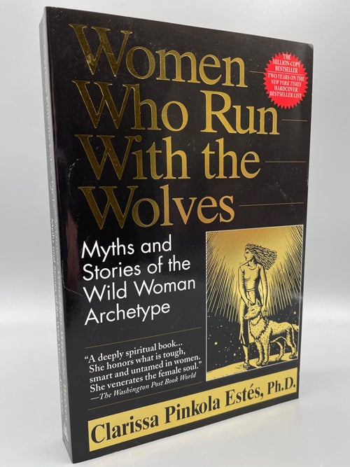 Item #59564 Women Who Run With the Wolves: Myths and Stories of the Wild Woman Archetype. Dr. Clarissa Pinkola Estés.