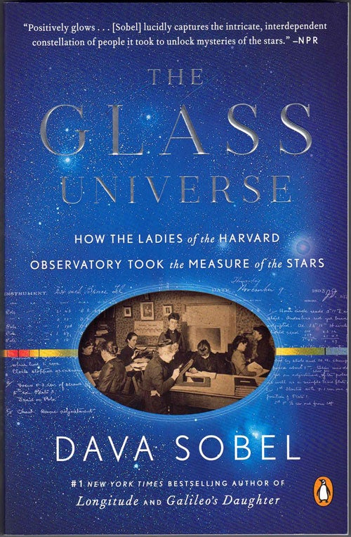 Item #59586 The Glass Universe: How the Ladies of the Harvard Observatory Took the Measure of the Stars. Dava Sobel.