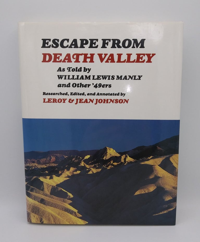 Item #59676 Escape from Death Valley: As Told by William Lewis Manly and Other '49ers. Leroy Johnson, Jean.