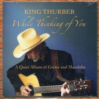 Item #59697 While Thinking of You: A Quiet Album of Guitar and Mandolin. King Thurber