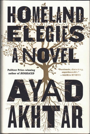 Item #59739 Homeland Elegies: A Novel. Ayad Akhtar