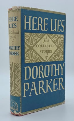 Item #59747 Here Lies: The Collected Stories of Dorothy Parker. Dorothy Parker