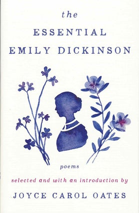 Item #59788 The Essential Emily Dickinson: Poems. Emily Dickinson, Joyce Carol Oates, introduction