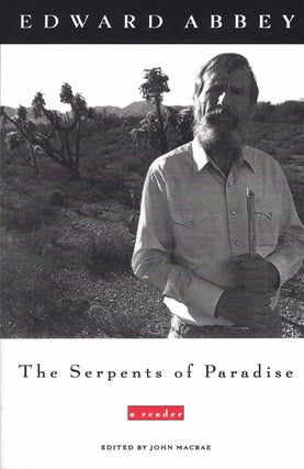 Item #59907 The Serpents of Paradise: A Reader. Edward Abbey, John Macrae
