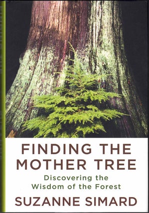 Item #60012 Finding the Mother Tree: Discovering the Wisdom of the Forest. Suzanne Simard