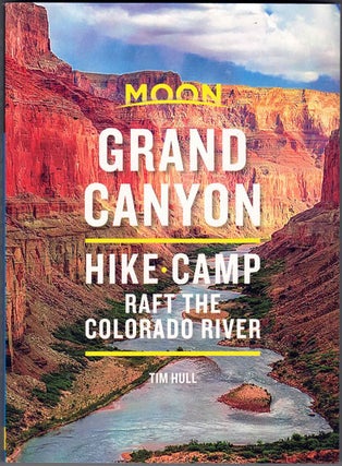 Item #60047 Grand Canyon: Hike, Camp, Raft the Colorado River. Tim Hull