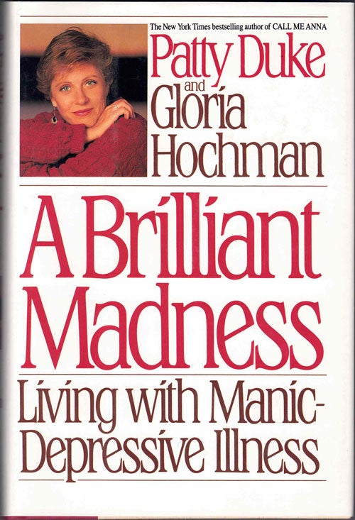 Item #60052 A Brilliant Madness: Living with Manic-Depressive Illness. Patty Duke, Gloria Hochman.