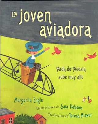 Item #60056 La Joven Aviadora [en Español]. Margarita Engle, Sara Palacios, Teresa Mlawer