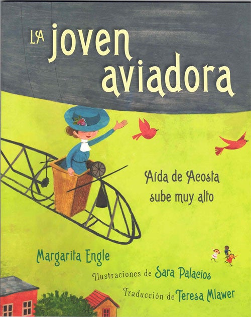 Item #60056 La Joven Aviadora [en Español]. Margarita Engle, Sara Palacios, Teresa Mlawer.