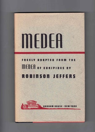 Item #60105 Medea. Freely Adapted from the Medea of Euripides. Robinson Jeffers