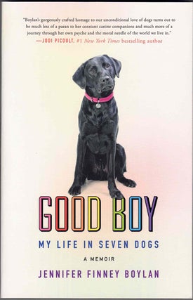 Item #60112 Good Boy: My Life in Seven Dogs. Jennifer Finney Boylan