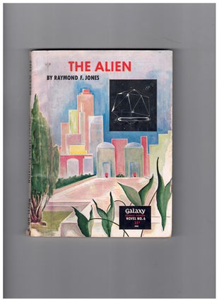Item #60131 The Alien: A Gripping Novel of Discovery and Conquest in Interstellar Space. Raymond...