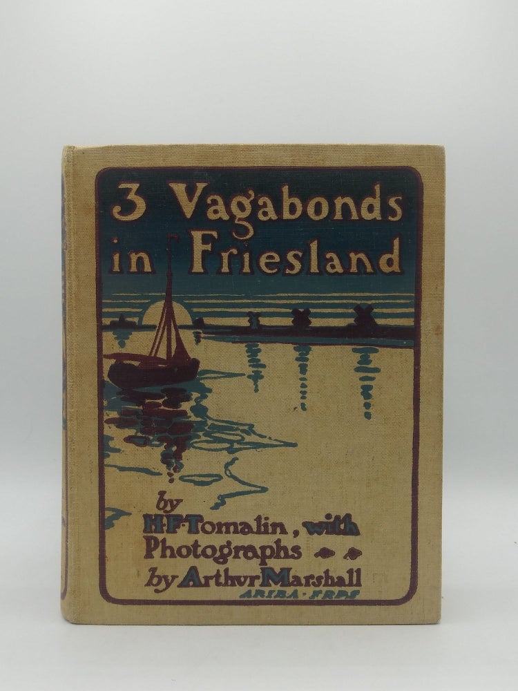 Item #60146 Three Vagabonds in Friesland with a Yacht & a Camera [Travel] [The Netherlands]. H. F. Tomalin.