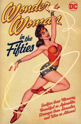 Item #60221 Wonder Woman in the Fifties. Robert Kanigher, John Broome