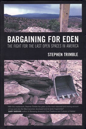 Item #60264 Bargaining For Eden: The Fight for the Last Open Spaces in America. Stephen Trimble