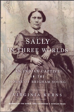 Item #60289 Sally in Three Worlds: An Indian Captive in the House of Brigham Young. Virginia Kerns