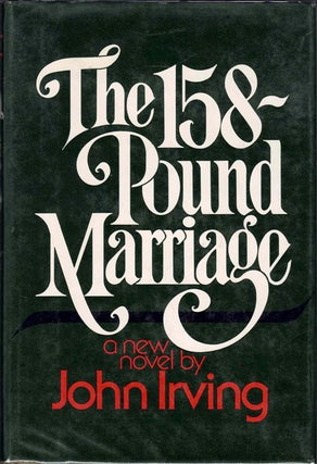 Item #60290 The 158 Pound Marriage. John Irving