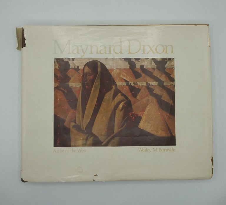 Item #60332 Maynard Dixon: Artist of the West. Wesley M. Burnside.