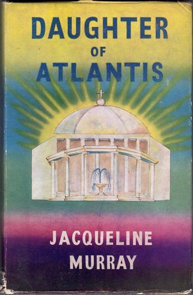 Item #60401 Daughter of Atlantis: A Novel Based Upon Life in the Early Continent of Atlantis....