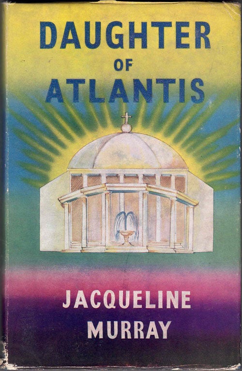 Item #60401 Daughter of Atlantis: A Novel Based Upon Life in the Early Continent of Atlantis. Jacqueline Murray.