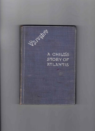 Item #60469 A Child's Story of Atlantis Book 1 [Theosophy]. William Kingsland