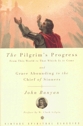 Item #60473 The Pilgrim's Progress and Grace Abounding to the Chief of Sinners. John Bunyan, W....