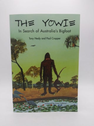 Item #60490 The Yowie: In Search of Australia’s Bigfoot. Tony Healy, Paul Cropper