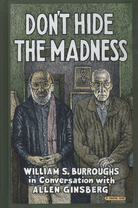 Item #60630 Don't Hide the Madness: William S. Burroughs in Conversation with Allen Ginsberg. S....