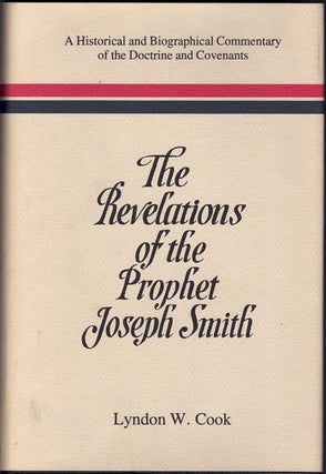 Item #60725 The Revelations of the Prophet Joseph Smith: A Historical and Biographical Commentary...