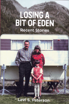 Item #60781 Losing a Bit of Eden: Recent Stories. Levi S. Peterson